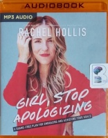 Girl, Stop Apologizing - A Shame-Free Plan for Embracing and Achieving Your Goals written by Rachel Hollis performed by Rachel Hollis on MP3 CD (Unabridged)